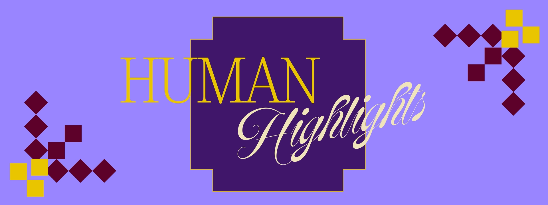 A splashy banner says "HUMAN Highlights"